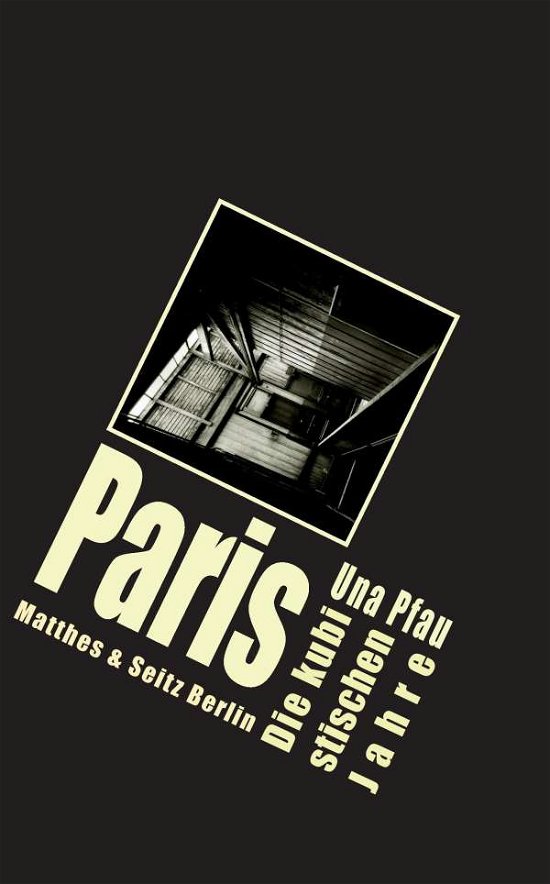 Paris. Die kubistischen Jahre - Pfau - Livros -  - 9783957571854 - 
