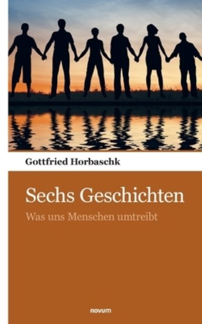 Cover for Gottfried Horbaschk · Sechs Geschichten (Paperback Book) (2021)