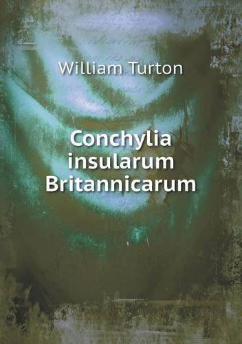 Cover for William Turton · Conchylia Insularum Britannicarum (Paperback Book) (2013)