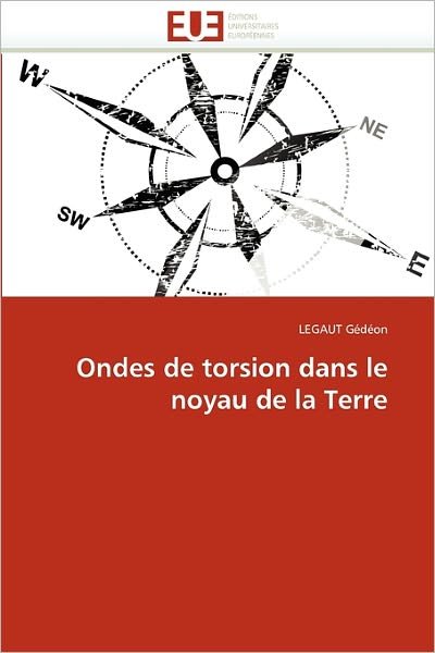 Cover for Legaut Gédéon · Ondes De Torsion Dans Le Noyau De La Terre (Paperback Book) [French edition] (2018)