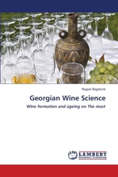 Georgian Wine Science - Bagaturia - Livros -  - 9786202816854 - 23 de setembro de 2020