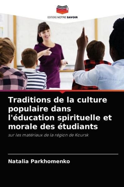 Cover for Natalia Parkhomenko · Traditions de la culture populaire dans l'education spirituelle et morale des etudiants (Taschenbuch) (2021)
