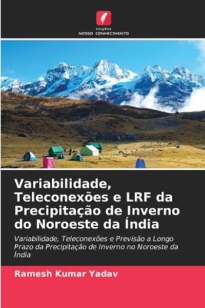 Cover for Ramesh Kumar Yadav · Variabilidade, Teleconexoes e LRF da Precipitacao de Inverno do Noroeste da India (Paperback Book) (2021)