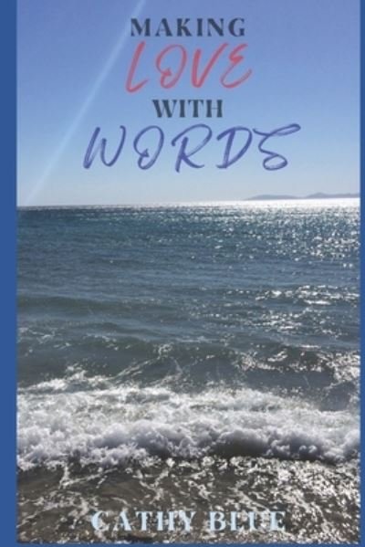 Cover for BLUE Cathy BLUE · Making Love With Words (Paperback Bog) (2022)