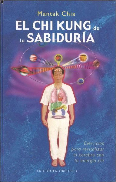 Cover for Mantak Chia · El Chi Kung De La Sabiduria (Hardcover Book) [Spanish, Tra edition] (2010)