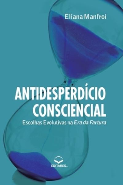 Cover for Eliana Manfroi · Antidesperdicio Consciencial (Paperback Book) (2017)