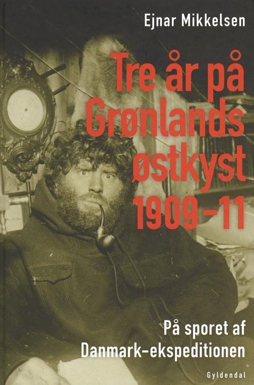 Cover for Ejnar Mikkelsen · Tre år på Grønlands østkyst (Indbundet Bog) [1. udgave] (2010)