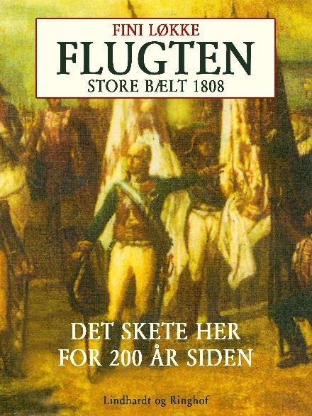Cover for Fini Løkke · Flugten. Store Bælt i 1808 (Sewn Spine Book) [2th edição] (2017)