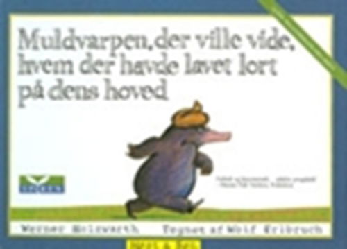 Cover for Werner Holzwarth · Muldvarpen: Muldvarpen, der ville vide, hvem der havde lavet lort på dens hoved (Bound Book) [3º edição] [Indbundet] (2002)