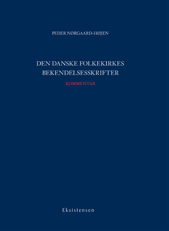 Den Danske Folkekirkes bekendelsesskrifter - Peder Nørgaard-Højen - Bøger - Eksistensen - 9788741007854 - 25. januar 2021