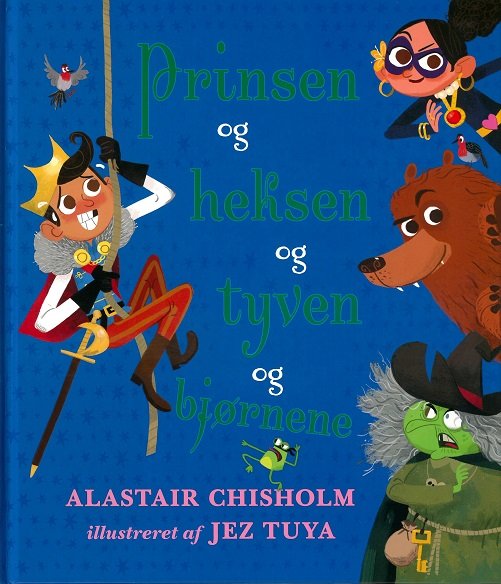 Prinsen og heksen og tyven og bjørnene - Alastair Chisholm - Kirjat - Forlaget Flachs - 9788762730854 - tiistai 19. helmikuuta 2019