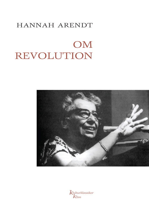 Cover for Hannah Arendt · Klims Kulturklassiker: Om revolution KKK (Sewn Spine Book) [1e uitgave] (2012)