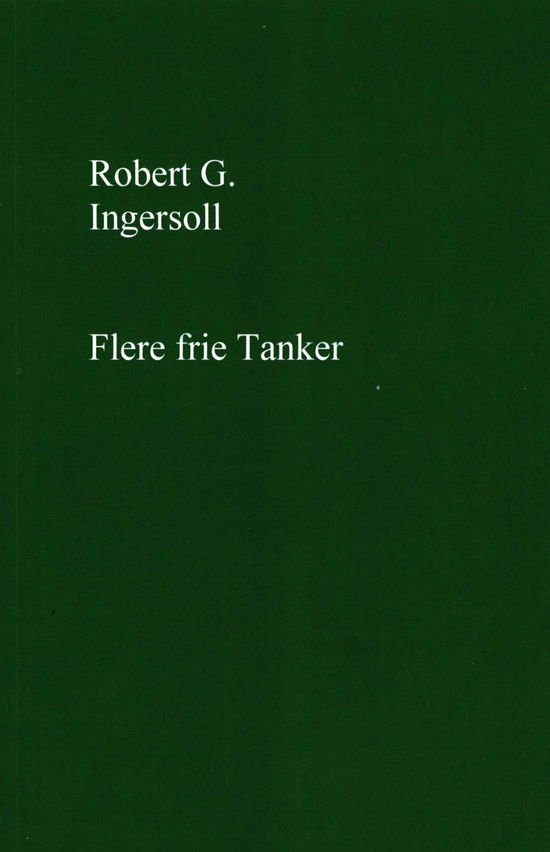 Cover for Robert G. Ingersoll · Flere frie tanker (Taschenbuch) [2. Ausgabe] (2019)