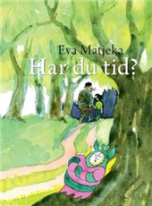 Cover for Eva Matjeka · Har du tid? (Bound Book) [1er édition] [Indbundet] (2008)