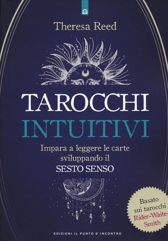 Cover for Theresa Reed · I Tarocchi Intuitivi. Impara A Leggere Le Carte Sviluppando Il Sesto Senso. Basato Sui Tarocchi Rider-Waite-Smith (Book)