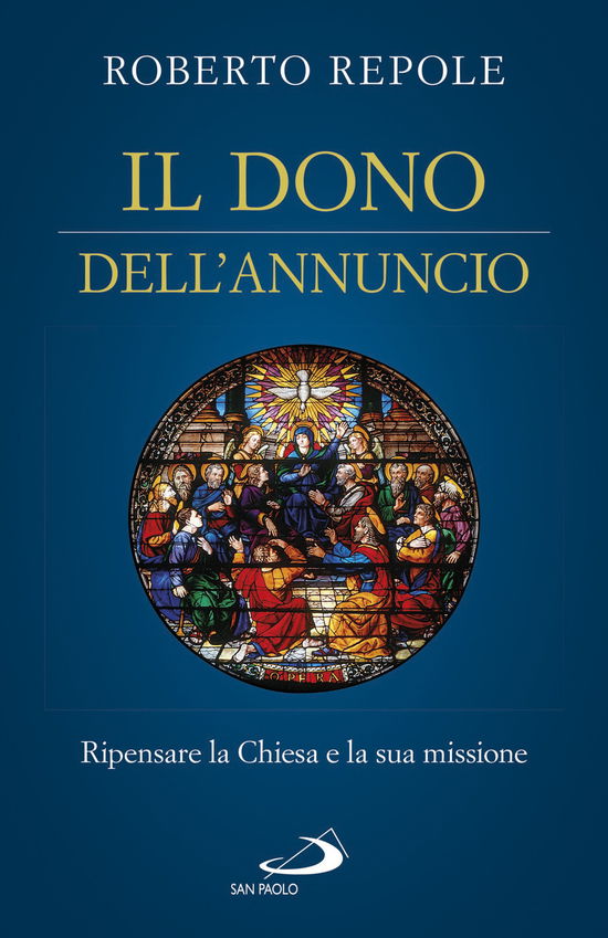 Il Dono Dell'annuncio. Ripensare La Chiesa E La Sua Missione - Roberto Repole - Books -  - 9788892219854 - 