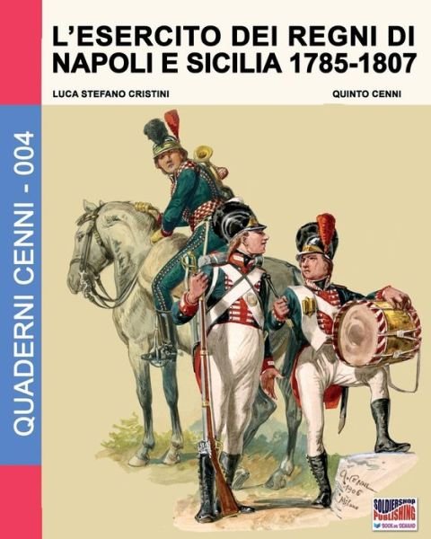 Cover for Luca Stefano Cristini · L'esercito dei regni di Napoli e Sicilia 1785-1807 (Paperback Book) (2016)