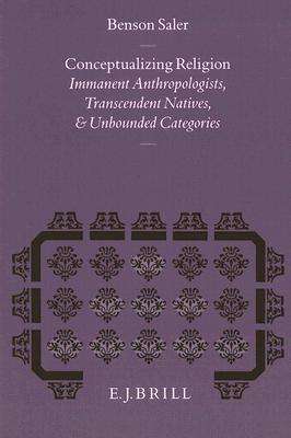 Cover for Benson Saler · Conceptualizing Religion: Immanent Anthropologists, Transcendent Natives, and Unbounded Categories (Studies in the History of Religions) (Hardcover Book) (1993)