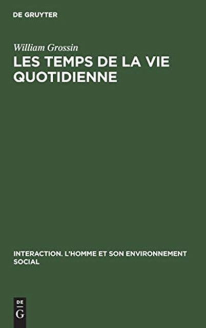 Cover for William Grossin · Les temps de la vie quotidienne (Hardcover Book) (1974)