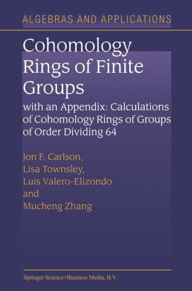 Cover for Carlson, Jon F. (University of Georgia, Athens, Usa) · Cohomology Rings of Finite Groups - Algebra and Applications (Paperback Book) [Softcover Reprint of the Original 1st Ed. 2003 edition] (2010)