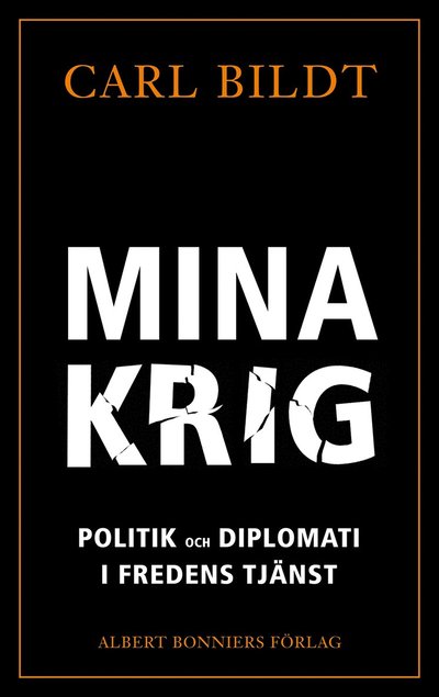 Cover for Carl Bildt · Mina krig : politik och diplomati i fredens tjänst (Bound Book) (2022)