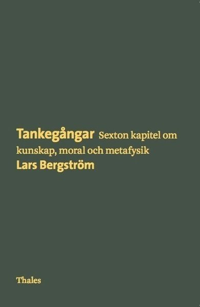 Cover for Lars Bergström · Tankegångar : sexton kapitel om kunskap, moral och metafysik (Bok) (2011)