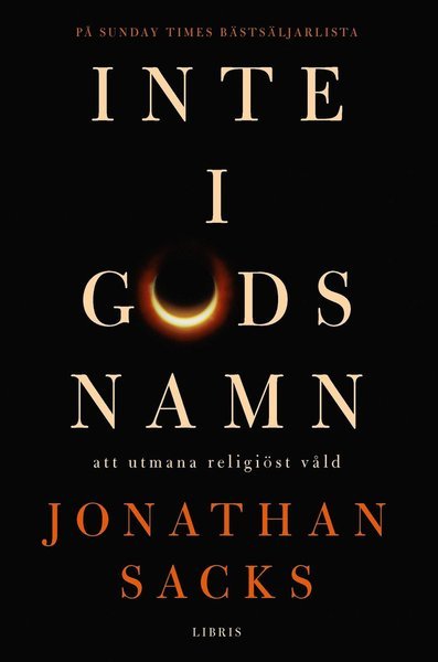 Cover for Jonathan Sacks · Inte i Guds namn : att utmana religiöst våld (Gebundesens Buch) (2016)