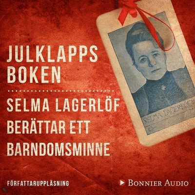 Cover for Selma Lagerlöf · Julklappsboken : Selma Lagerlöf berättar ett barndomsminne (Audiobook (MP3)) (2017)