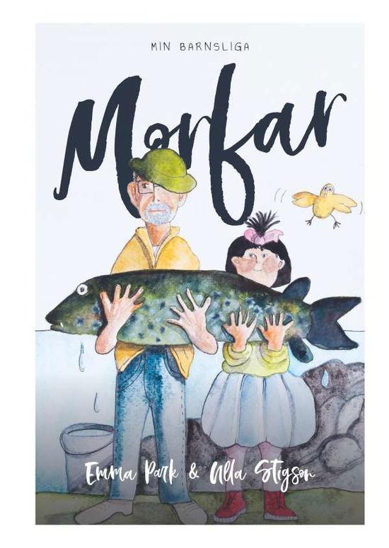 Cover for Ulla Stigson Emma Park · Min barnsliga Morfar : Min barnsliga Morfar (Hardcover Book) (2018)