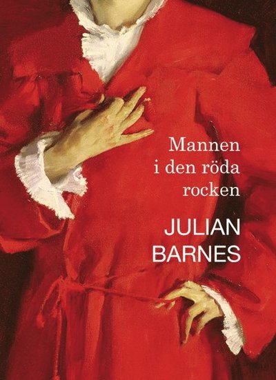 Cover for Julian Barnes · Mannen i den röda rocken (Bok) (2022)