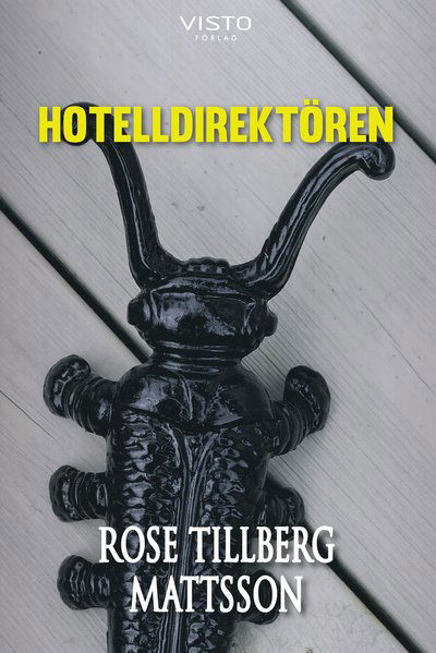 Hotelldirektören: Hotelldirektören - Rose Tillberg Mattsson - Kirjat - Visto Förlag - 9789178853854 - torstai 25. maaliskuuta 2021