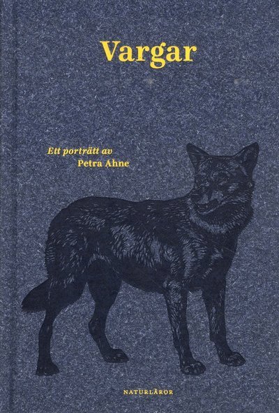 Naturläror: Vargar : ett porträtt av Petra Ahne - Petra Ahne - Books - Ersatz - 9789187891854 - November 12, 2018
