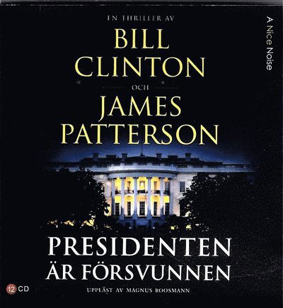 Presidenten är försvunnen - James Patterson Bill Clinton - Musiikki - A Nice Noise - 9789188711854 - keskiviikko 12. syyskuuta 2018