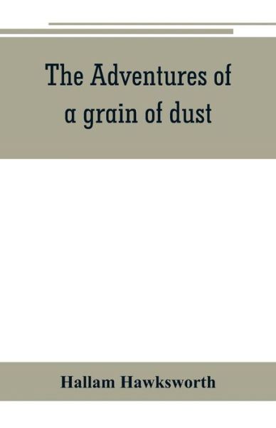 Cover for Hallam Hawksworth · The adventures of a grain of dust (Paperback Book) (2019)