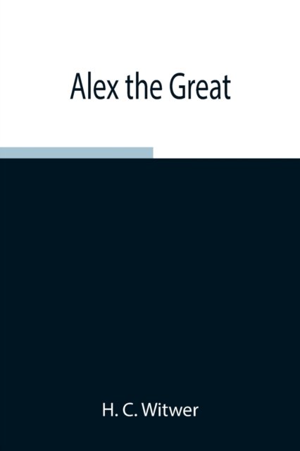 Cover for H C Witwer · Alex the Great (Paperback Bog) (2021)