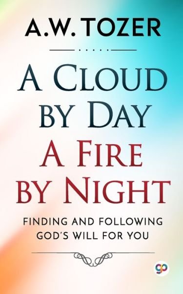 Cover for Aw Tozer · A Cloud by Day, a Fire by Night (Paperback Bog) (2021)