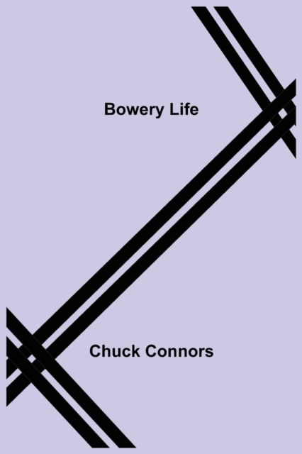 Cover for Chuck Connors · Bowery Life (Paperback Book) (2021)