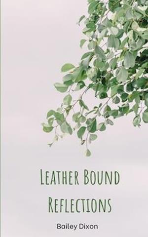 Cover for Bailey Dixon · Leather Bound Reflections (Paperback Book) (2023)