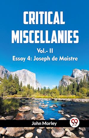 Cover for John Morley · CRITICAL MISCELLANIESEssay 4: Joseph de Maistre VOL. II (Edition2023) (Paperback Book) (2023)