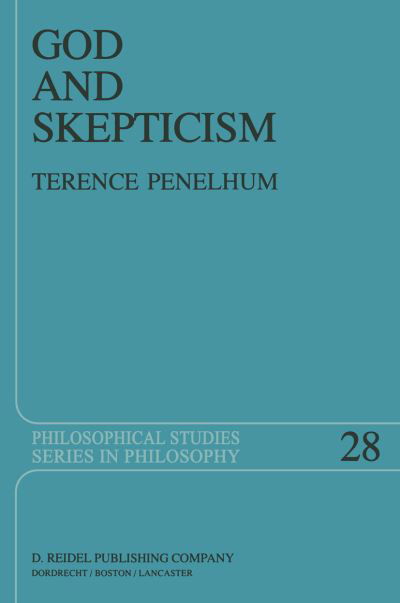 T. Penelhum · God and Skepticism: A Study in Skepticism and Fideism - Philosophical Studies Series (Paperback Bog) [Softcover reprint of the original 1st ed. 1983 edition] (2011)