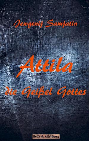 Cover for Jewgenij Samjatin · Attila - Die Geißel Gottes (Pocketbok) (2021)