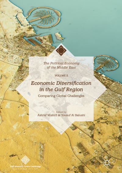 Cover for Economic Diversification in the Gulf Region, Volume II: Comparing Global Challenges - The Political Economy of the Middle East (Innbunden bok) [1st ed. 2018 edition] (2018)