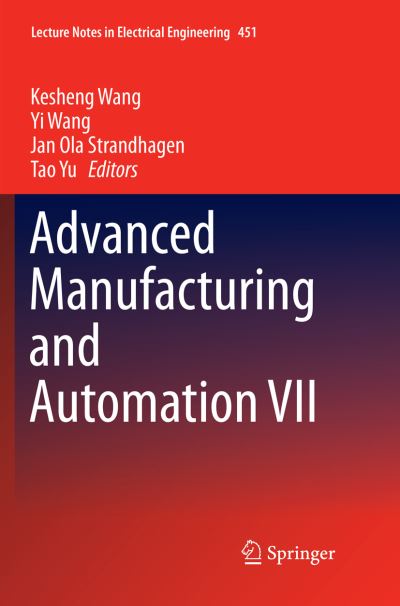 Advanced Manufacturing and Automation VII - Lecture Notes in Electrical Engineering - - Books - Springer Verlag, Singapore - 9789811354854 - January 12, 2019