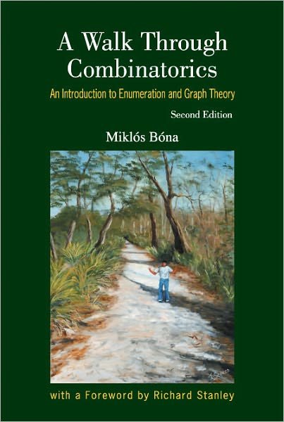 Cover for Bona, Miklos (Univ Of Florida, Usa) · Walk Through Combinatorics, A: An Introduction To Enumeration And Graph Theory (Hardcover Book) [Second edition] (2006)