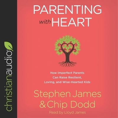 Parenting with Heart - Stephen James - Musiikki - Christianaudio - 9798200473854 - tiistai 16. lokakuuta 2018