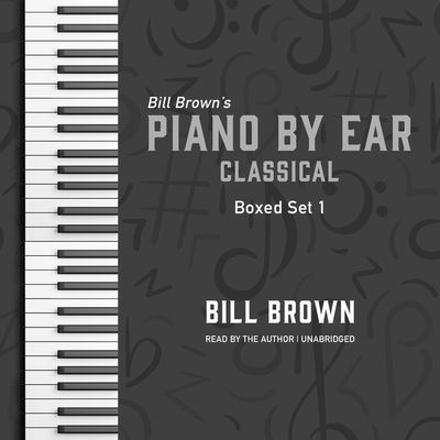 Piano by Ear: Classical Box Set 1 - Bill Brown - Music - Valdosta Music and Publishing - 9798200684854 - October 19, 2021