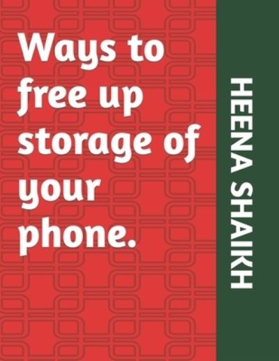 Cover for Mohd Faiyaz Ayaz Shaikh · Ways to free up storage of your phone. - Non-Islamic Topics. (Paperback Book) (2021)