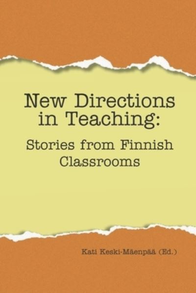 Cover for Kati Keski-Maenpaa · New Directions in Teaching: Stories from Finnish Classrooms (Paperback Book) (2021)