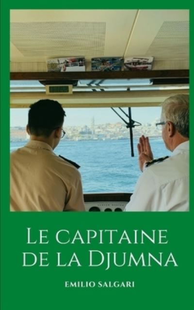 Cover for Emilio Salgari · Le capitaine de la Djumna: Une histoire passionnante d'aventure en mer (Paperback Book) (2021)