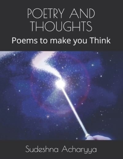 Poetry and Thoughts: Poems to make you Think - Sudeshna Acharyya - Books - Independently Published - 9798501222854 - July 2, 2021